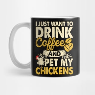 I Just Want To Drink Coffee And Pet My Chickens T Shirt For Women Men Mug